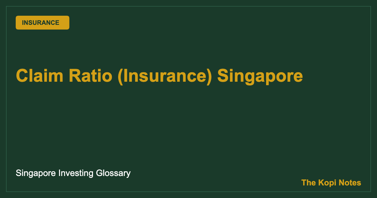 Claim Ratio (Insurance) Singapore: What It Tells You About an Insurer