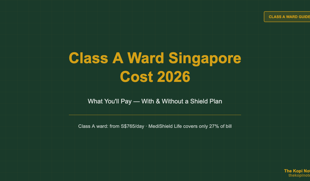 Class A Ward Singapore Cost 2026: What You'll Pay (With & Without a Shield Plan) — The Kopi Notes