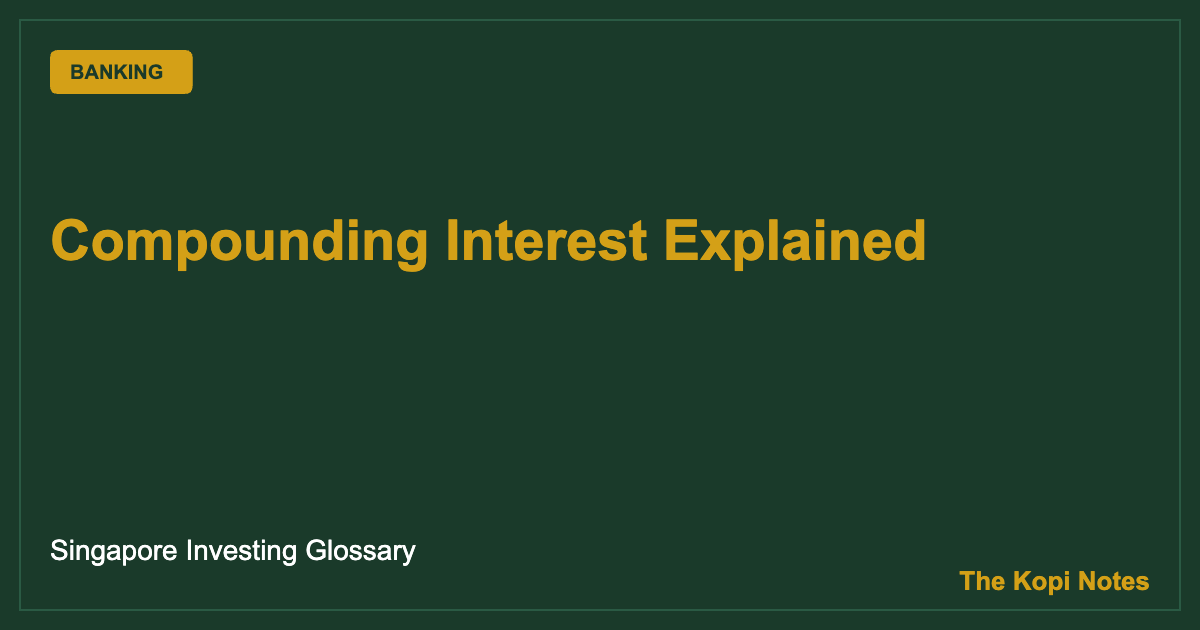 Compounding Interest Explained: How It Grows Your Savings in Singapore
