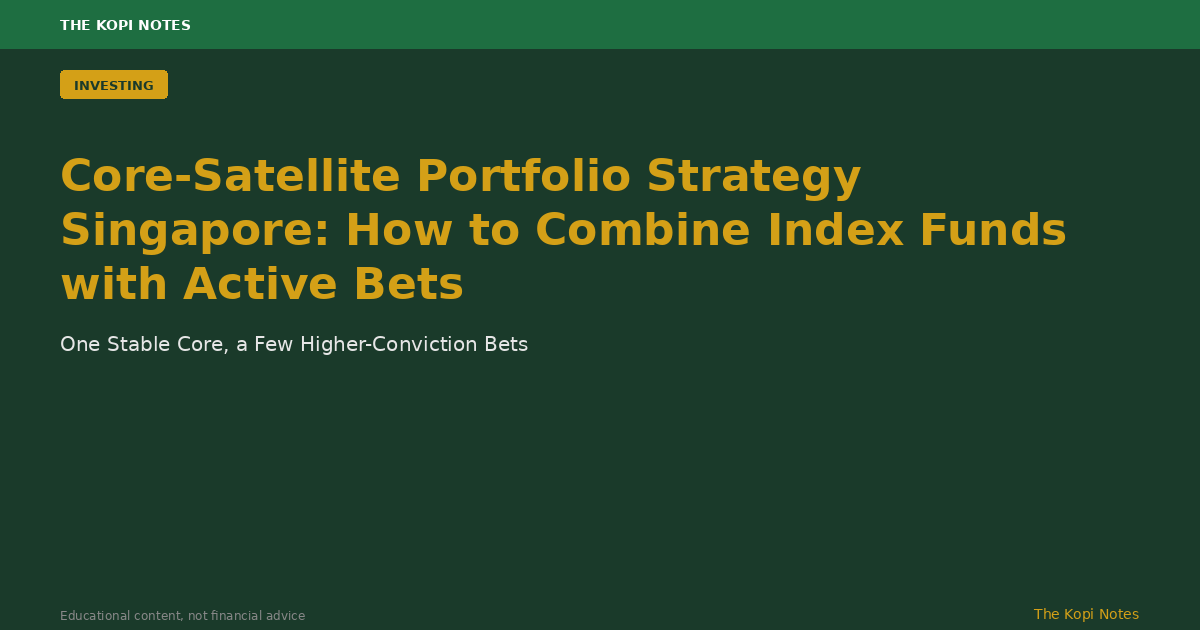 Core-Satellite Portfolio Strategy Singapore: How to Combine Index Funds with Active Bets