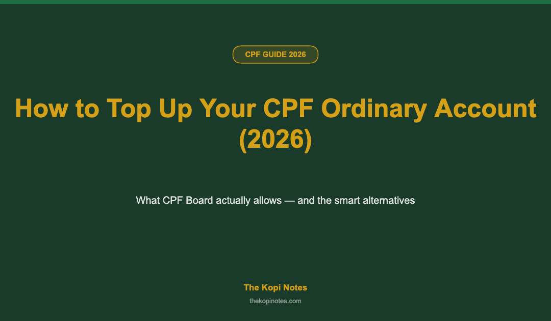 How to Top Up Your CPF Ordinary Account in Singapore (2026): What You Can Actually Do — The Kopi Notes