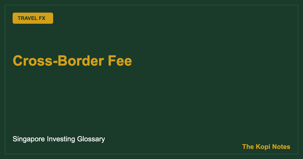 Cross-Border Fee: Why Your Card Charges Extra Overseas (Singapore 2026)