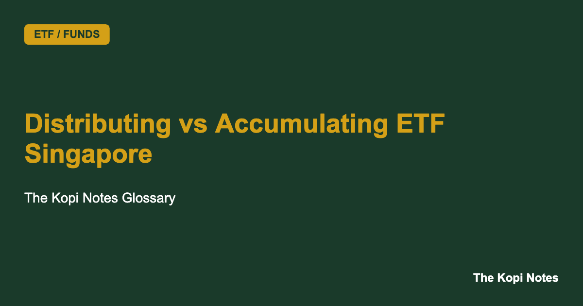 Distributing vs Accumulating ETF Singapore: Which Share Class Should You Pick?