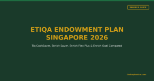 Etiqa Endowment Plan Singapore 2026: Tiq CashSaver, Enrich Saver & Flex Plus Compared