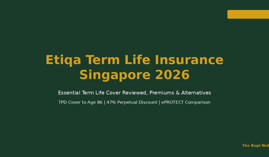 Etiqa Term Life Insurance Singapore 2026: Essential Term Life Cover Reviewed, Premiums & Alternatives — The Kopi Notes