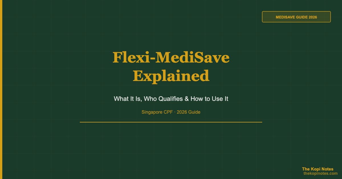 Flexi-MediSave Singapore Guide 2026 — The Kopi Notes