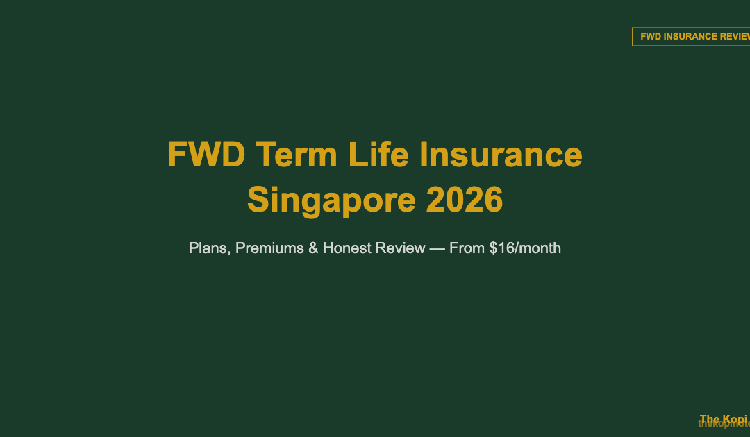 FWD Term Life Insurance Singapore 2026 Plans Premiums Review — The Kopi Notes