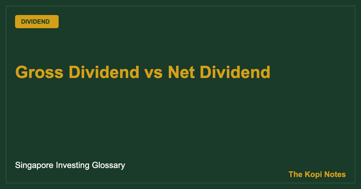 Gross Dividend vs Net Dividend: Why Singapore Investors Rarely See a Difference