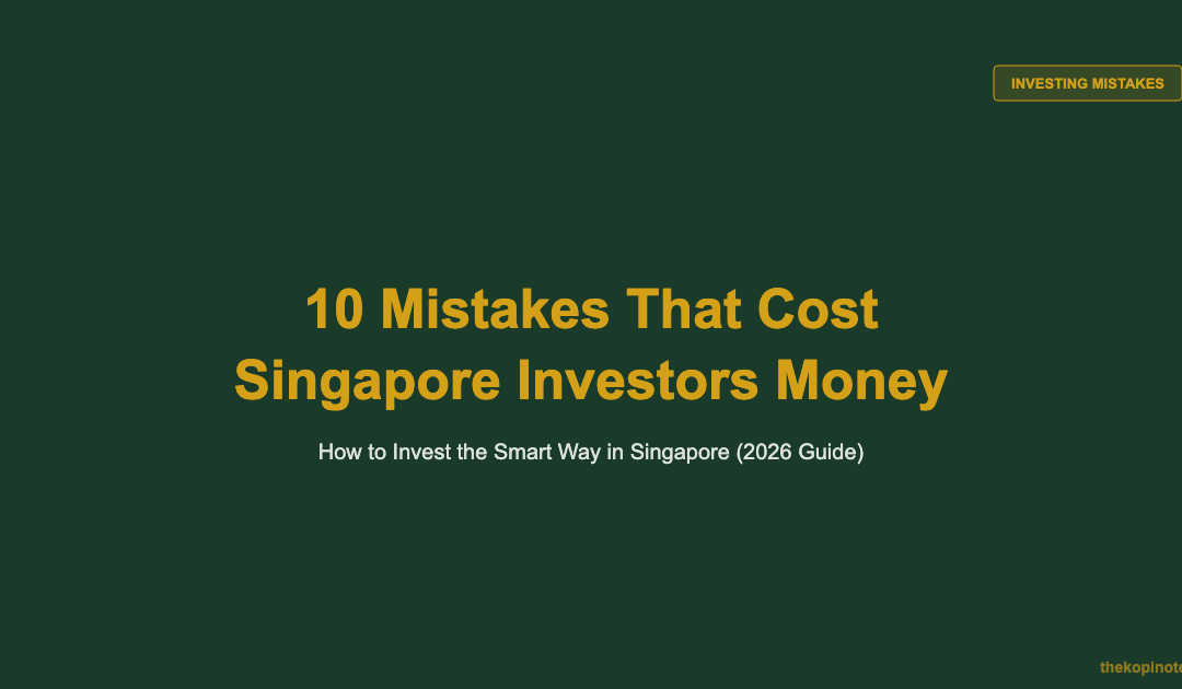 How to Invest in Singapore: 10 Mistakes That Cost Beginners Money (2026 Guide) — The Kopi Notes