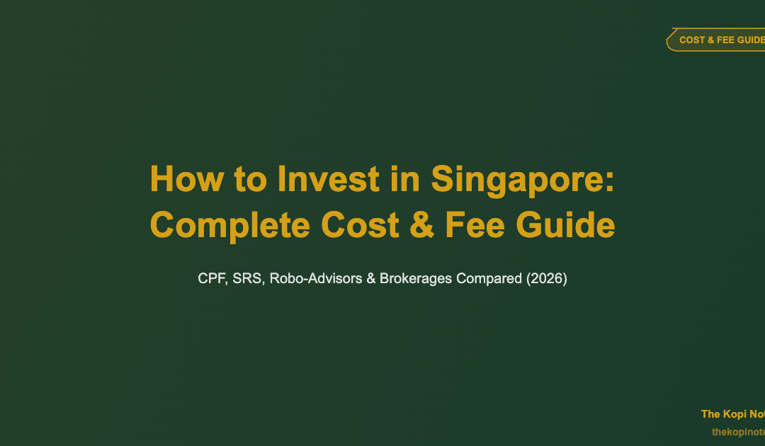 How to Invest in Singapore: Complete Cost & Fee Guide (2026) — The Kopi Notes