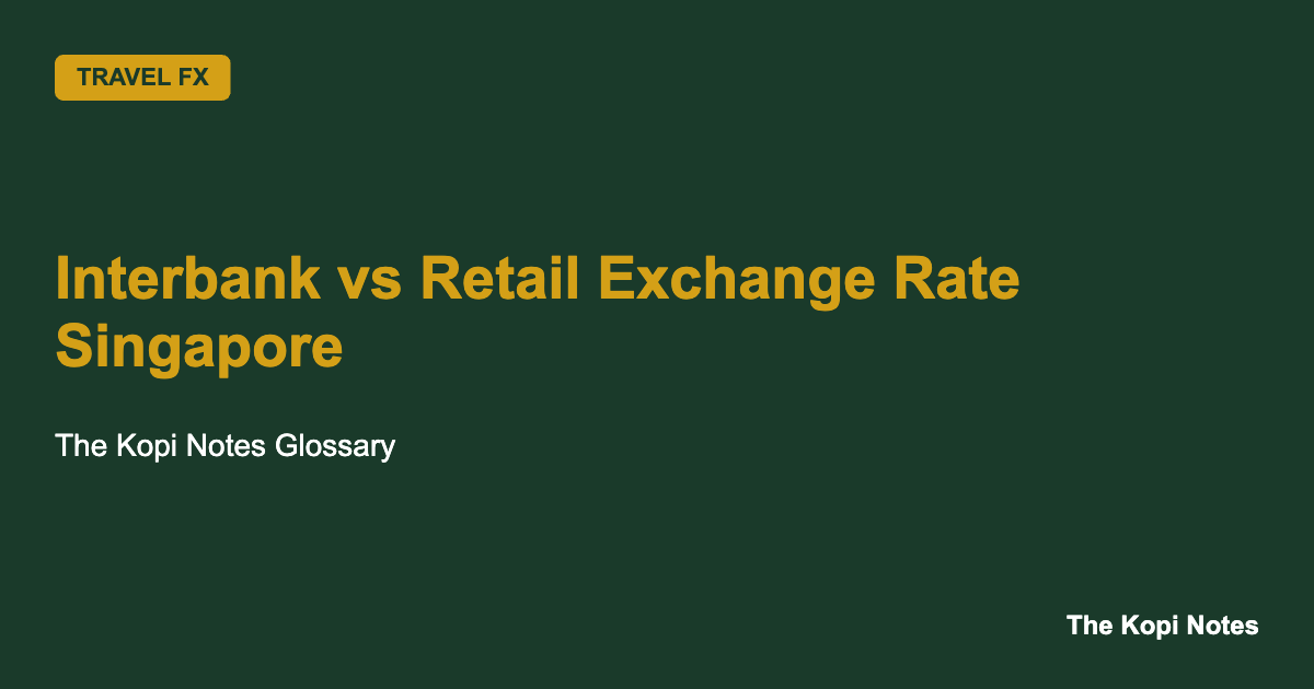 Interbank vs Retail Exchange Rate Singapore: Why Your Rate Is Always Worse