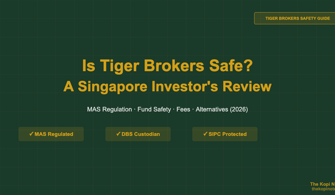 Is Tiger Brokers Safe? A Singapore Investor's Review (2026) — The Kopi Notes