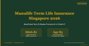 Manulife Term Life Insurance Singapore 2026: ManuProtect Term (II) Review, Premiums & Is It Worth It?