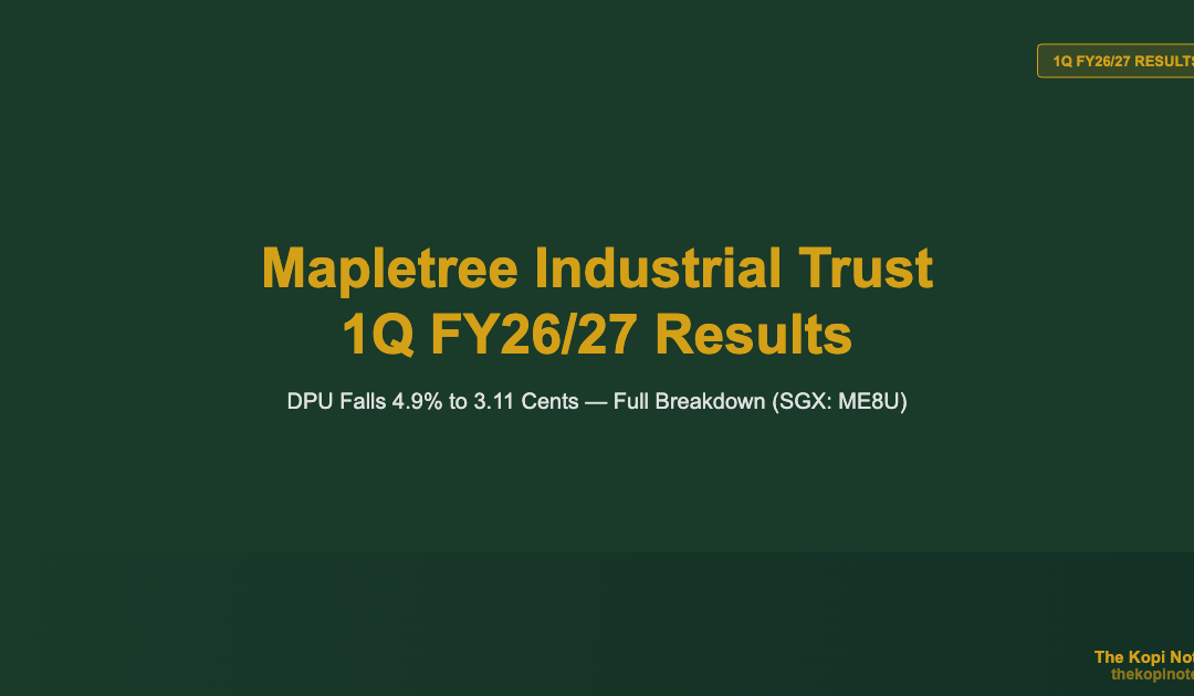 Mapletree Industrial Trust 1Q FY26/27 Results: DPU Falls 4.9% to 3.11 Cents (SGX: ME8U) — The Kopi Notes