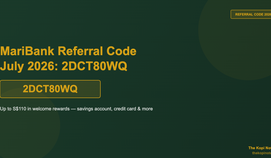 MariBank Referral Code July 2026 2DCT80WQ Up to S$110 Welcome Rewards — The Kopi Notes