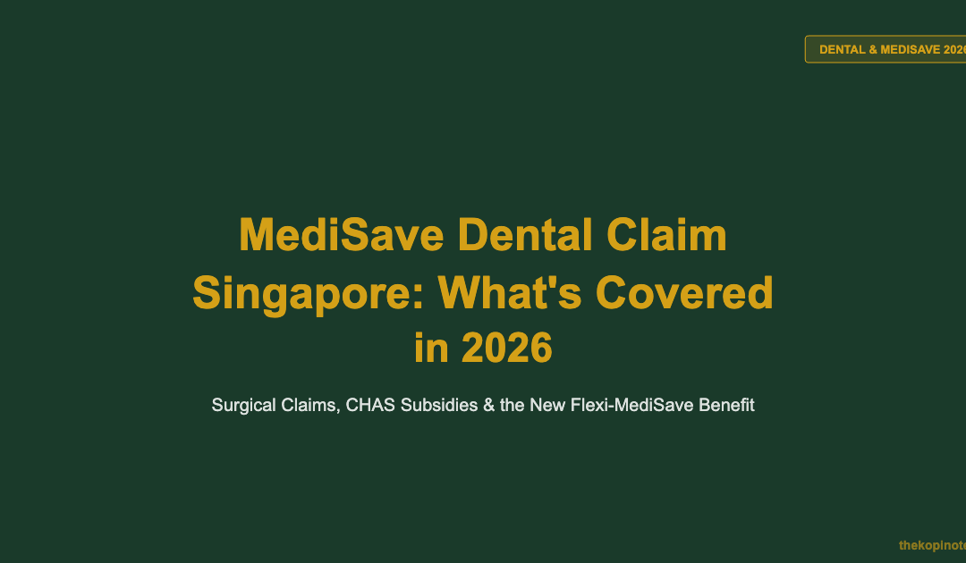 MediSave Dental Claim Singapore: What's Covered in 2026 — The Kopi Notes