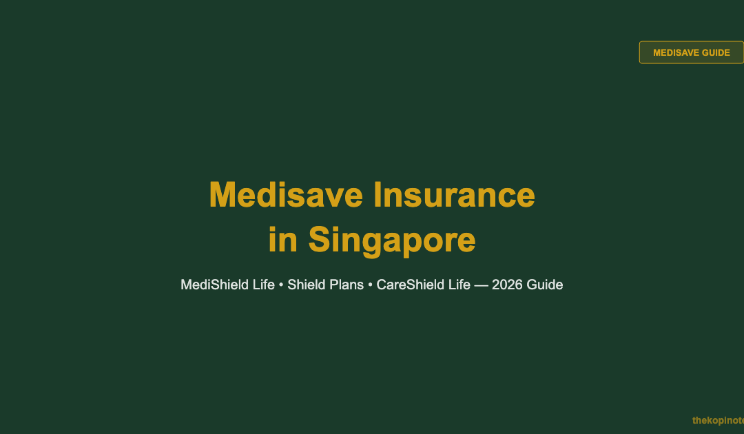 Medisave Insurance in Singapore: The Complete 2026 Guide — The Kopi Notes