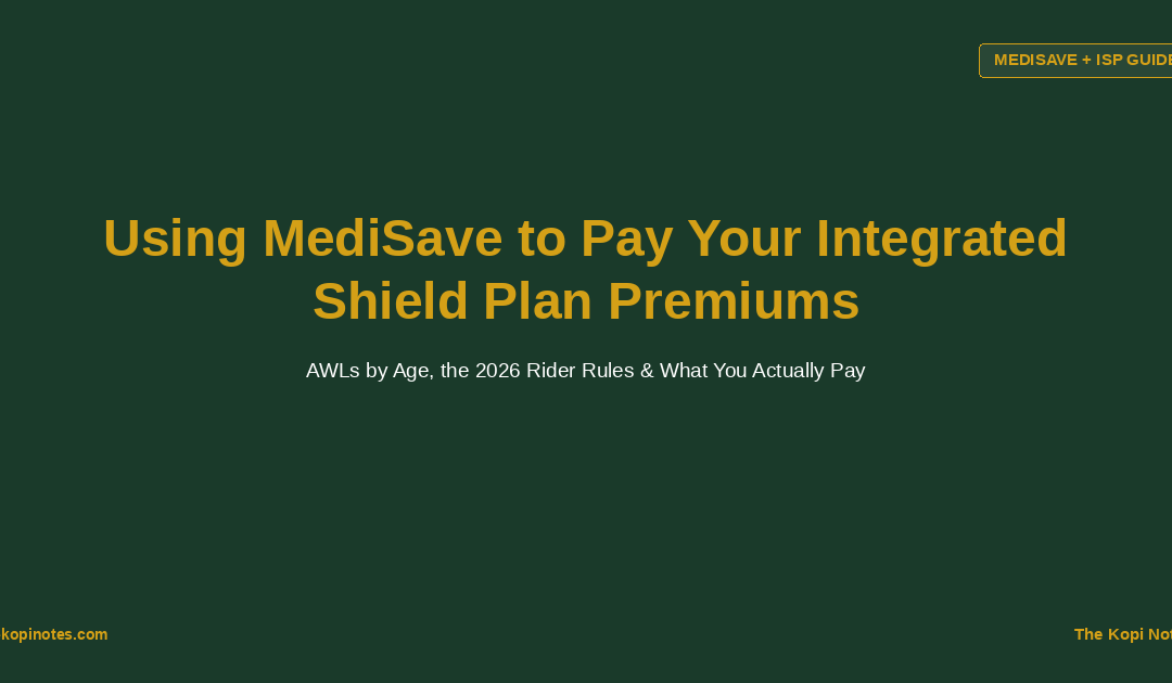 Using MediSave to Pay Your Integrated Shield Plan Premiums — The Kopi Notes