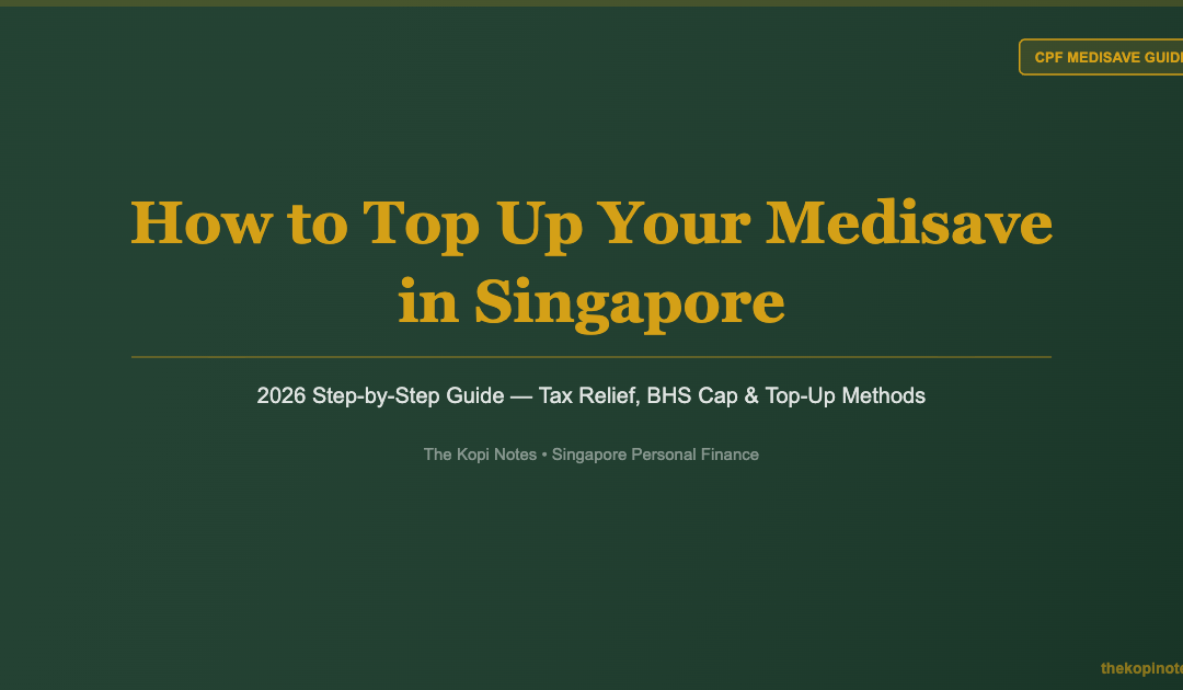 How to Top Up Your Medisave in Singapore (2026 Guide) — The Kopi Notes
