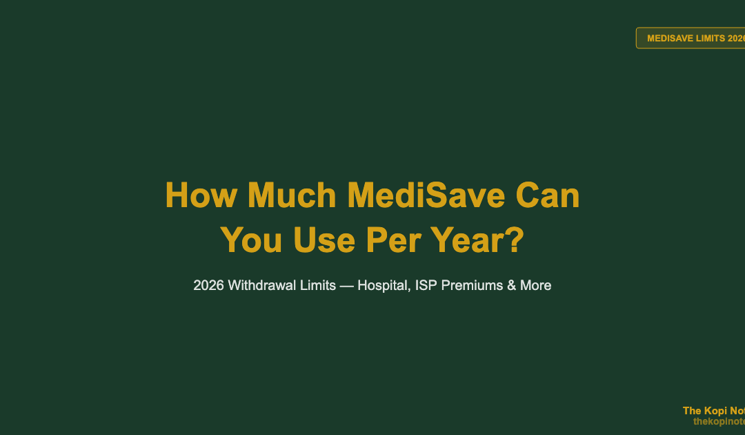 How Much MediSave Can You Use Per Year in Singapore? — The Kopi Notes