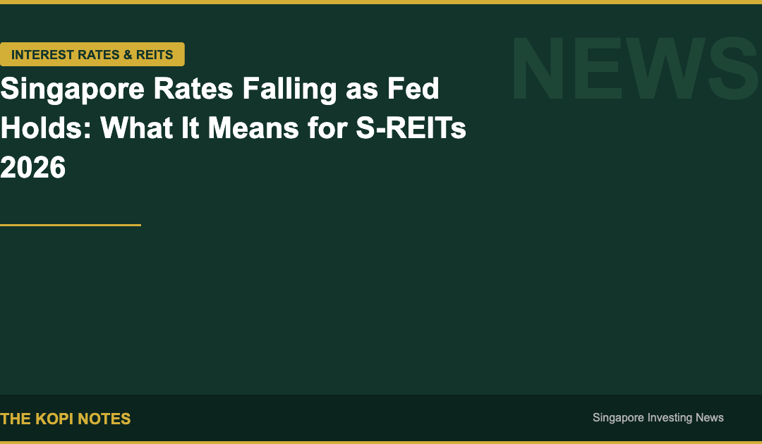 Singapore rates falling as Fed holds - impact on S-REITs in 2026