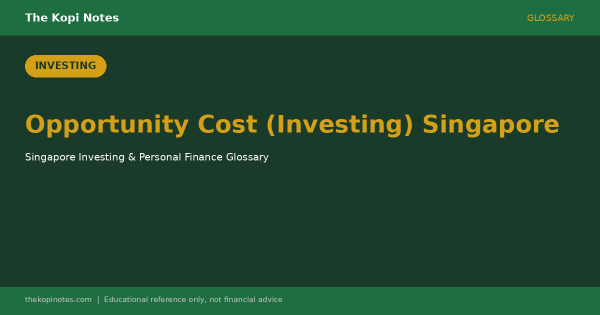 Opportunity Cost (Investing) Singapore: The Hidden Price of Every Financial Choice