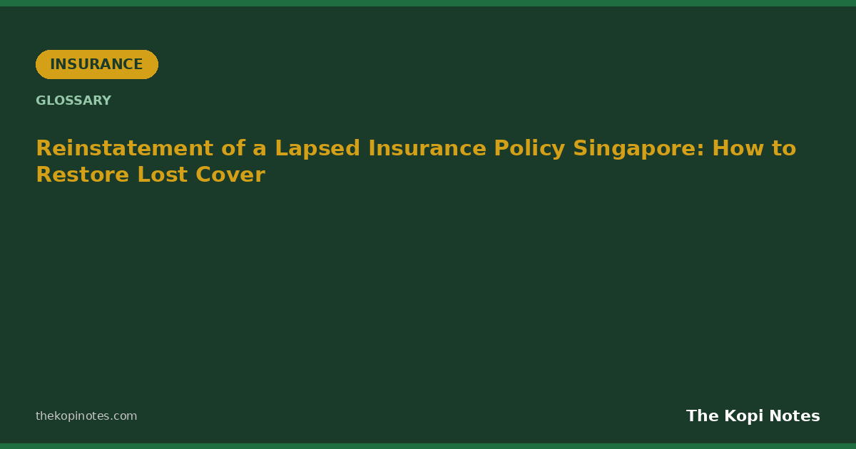 Reinstatement of a Lapsed Insurance Policy Singapore: How to Restore Lost Cover