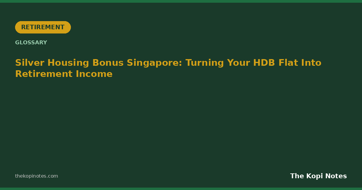 Silver Housing Bonus Singapore: Turning Your HDB Flat Into Retirement Income