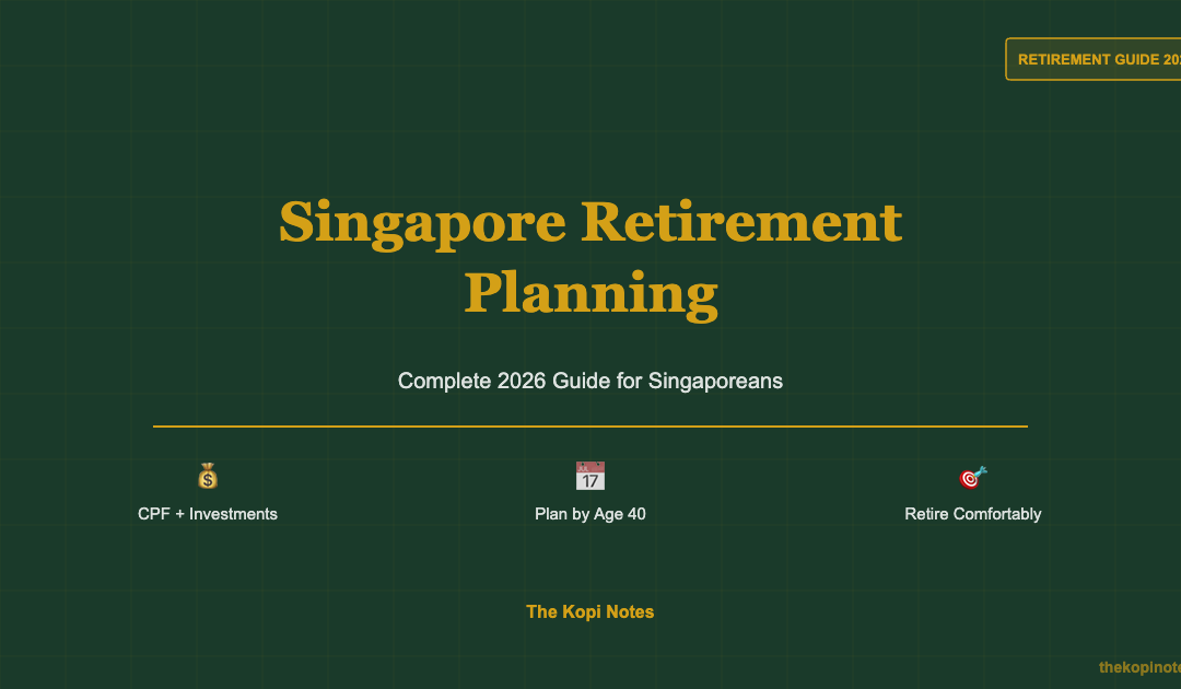 Singapore Retirement Planning: Complete 2026 Guide — The Kopi Notes