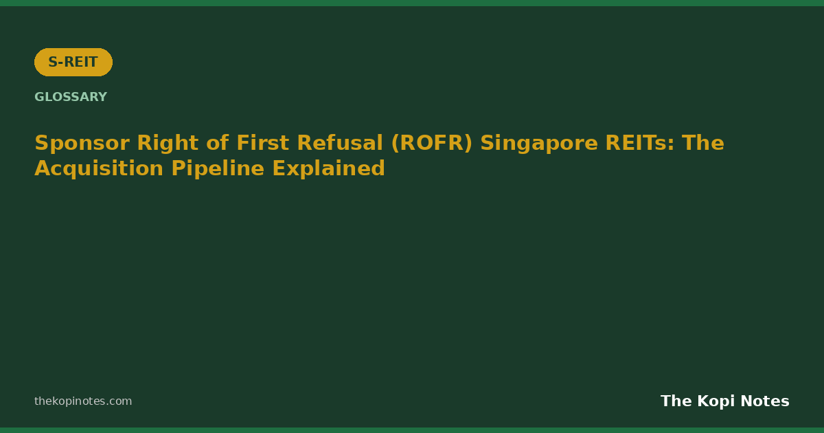 Sponsor Right of First Refusal (ROFR) Singapore REITs: The Acquisition Pipeline Explained