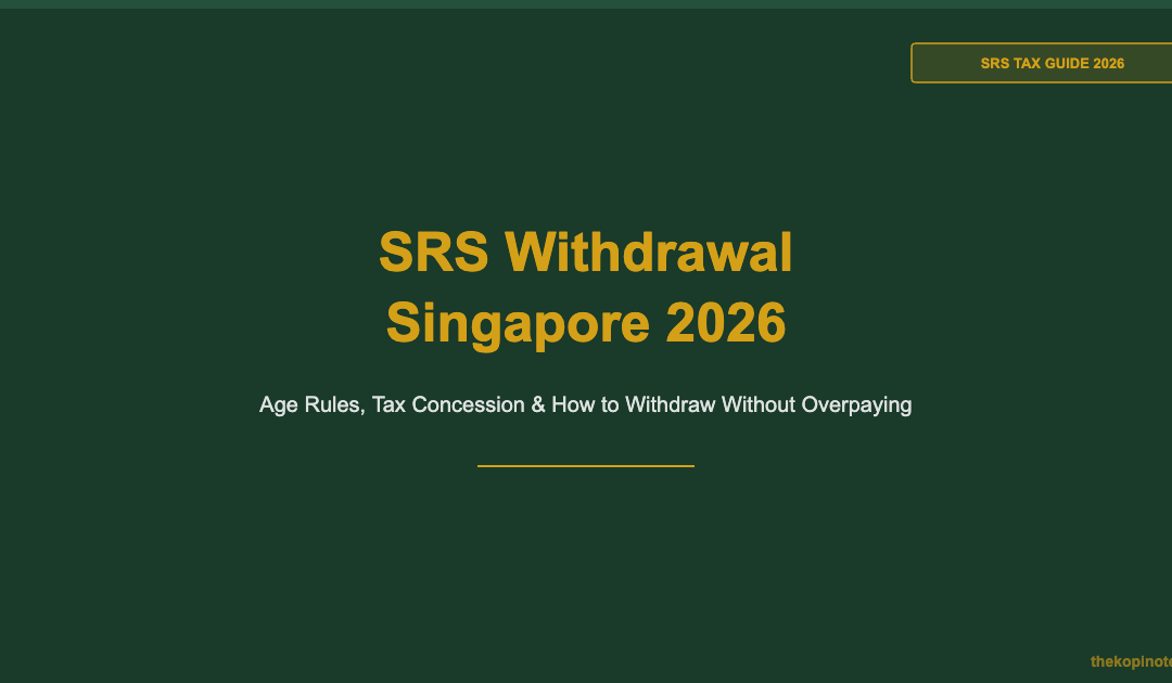 SRS Withdrawal Singapore 2026: Age Rules, Tax Concession and How to Withdraw Without Overpaying - The Kopi Notes