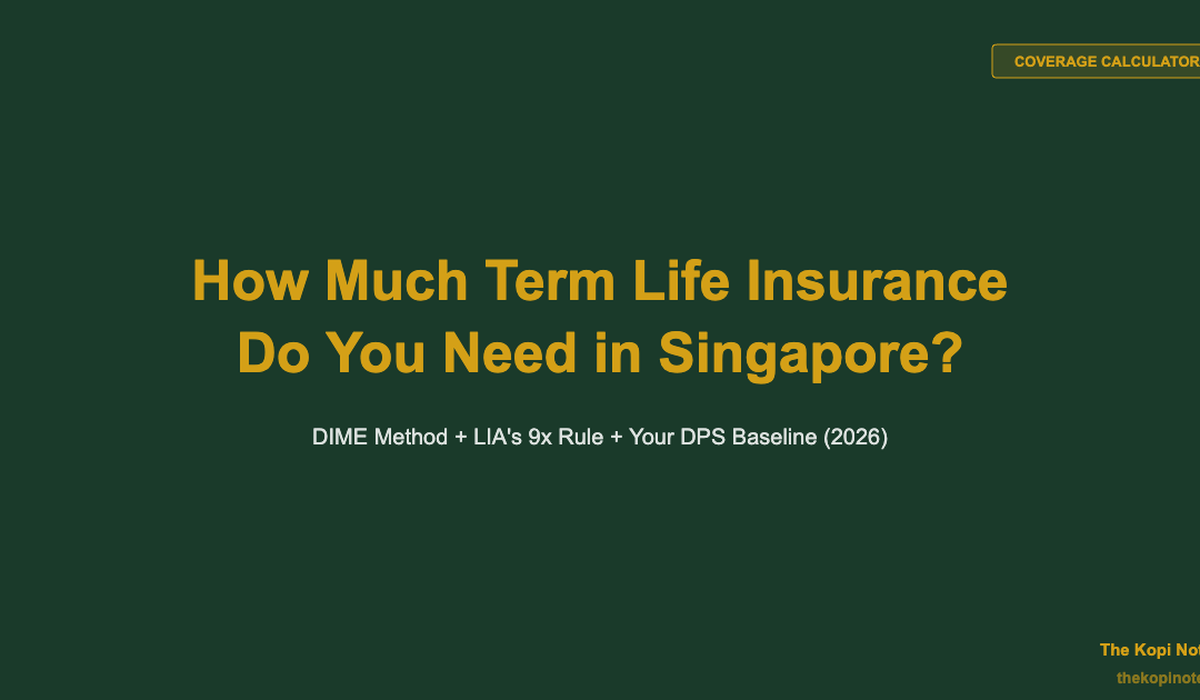 How Much Term Life Insurance Do You Need in Singapore (2026)? — The Kopi Notes