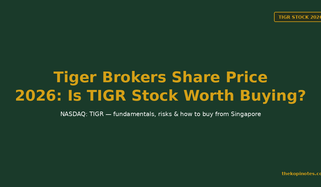Tiger Brokers Share Price 2026: Is TIGR Stock Worth Buying? — The Kopi Notes