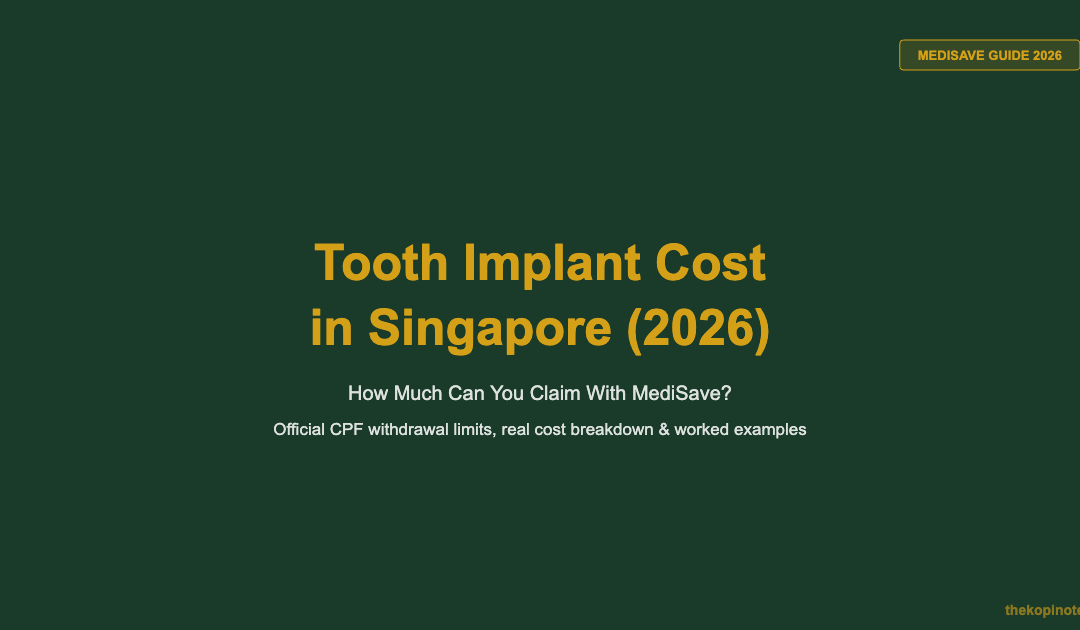 Tooth Implant Cost in Singapore (2026): How Much MediSave Can You Claim? — The Kopi Notes