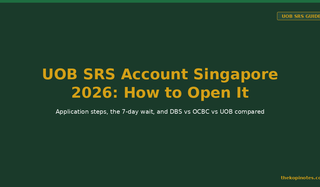 UOB SRS Account Singapore 2026: How to Open It — The Kopi Notes