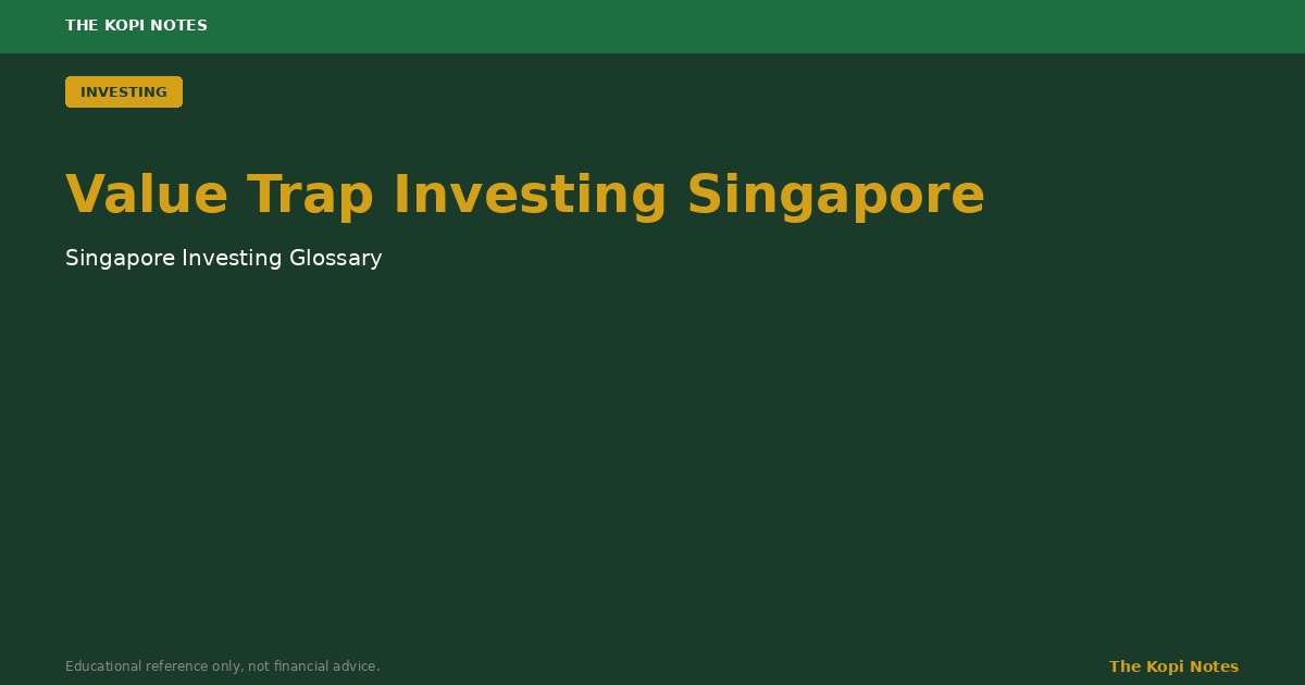 Value Trap Investing Singapore: Why a Cheap-Looking SGX Stock Can Keep Getting Cheaper