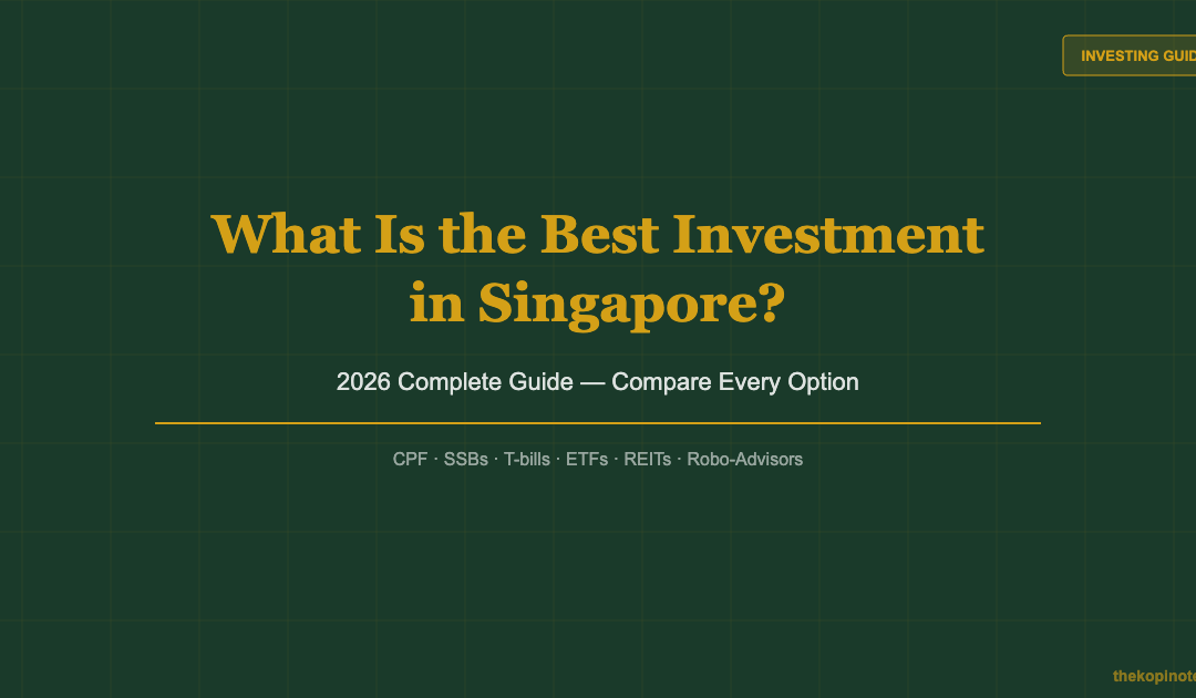 What Is the Best Investment in Singapore? 2026 Complete Guide — The Kopi Notes