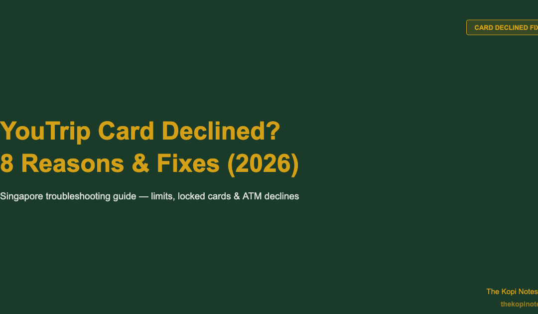 YouTrip Card Declined? 8 Reasons Why and How to Fix It (2026) — The Kopi Notes