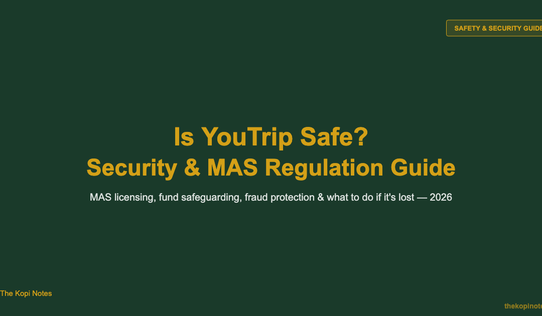 Is YouTrip Safe? Security, MAS Regulation & Fraud Protection Guide (2026) — The Kopi Notes
