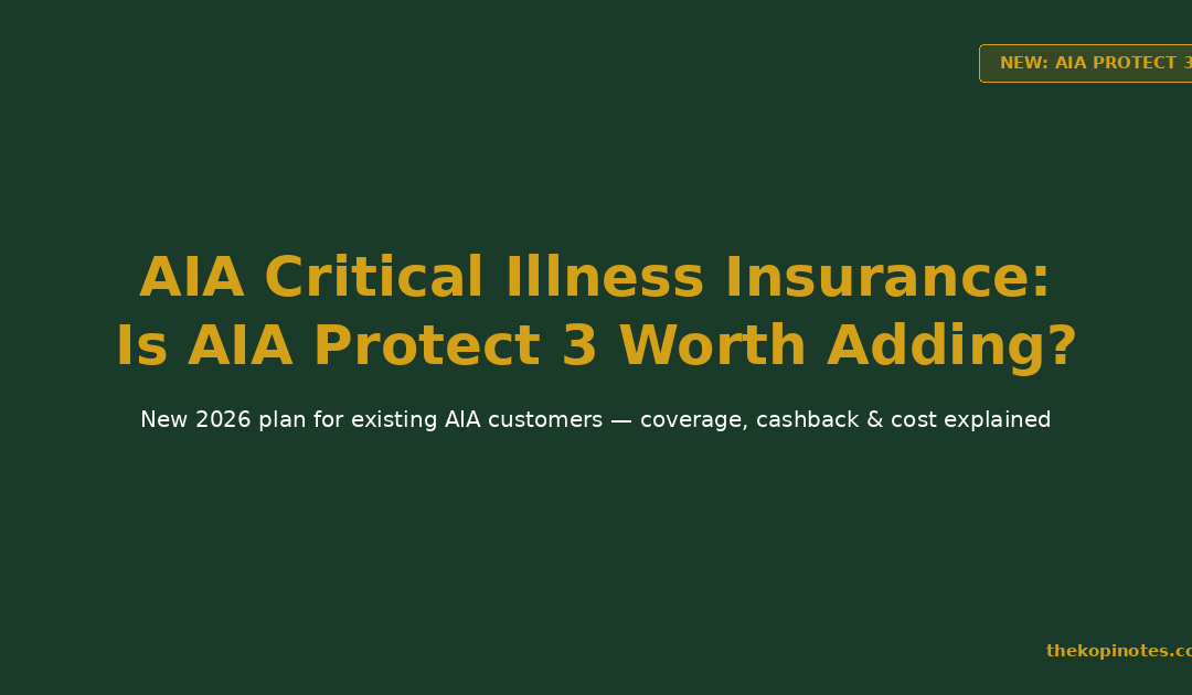 AIA Critical Illness Insurance: Is AIA Protect 3 Worth Adding? — The Kopi Notes