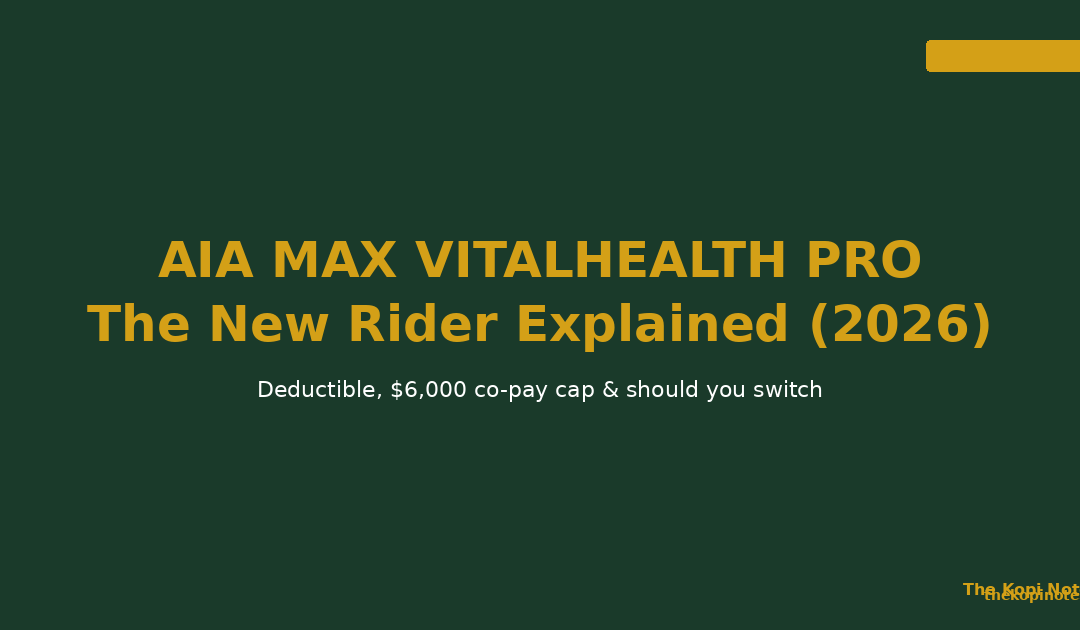 AIA HealthShield Gold Max Rider 2026: AIA Max VitalHealth Pro Explained — The Kopi Notes