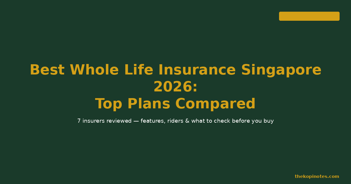 Best Whole Life Insurance Singapore 2026: Top Plans Compared — The Kopi Notes