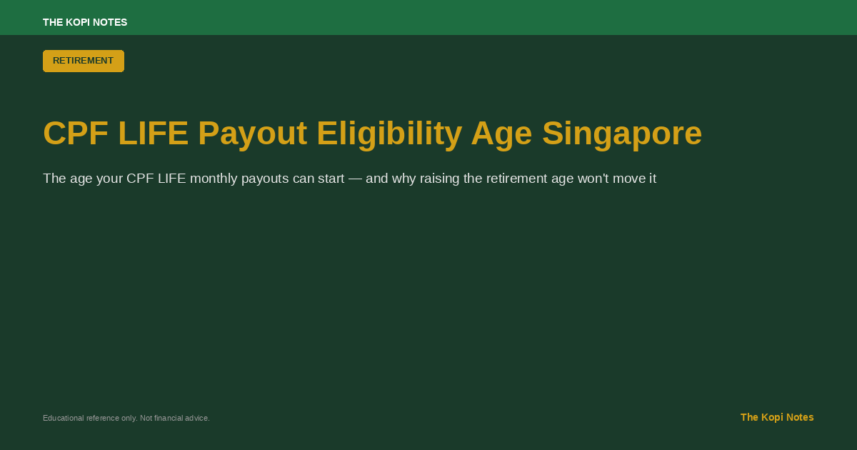 CPF LIFE Payout Eligibility Age Singapore: Why It Stays at 65 (2026 Guide)