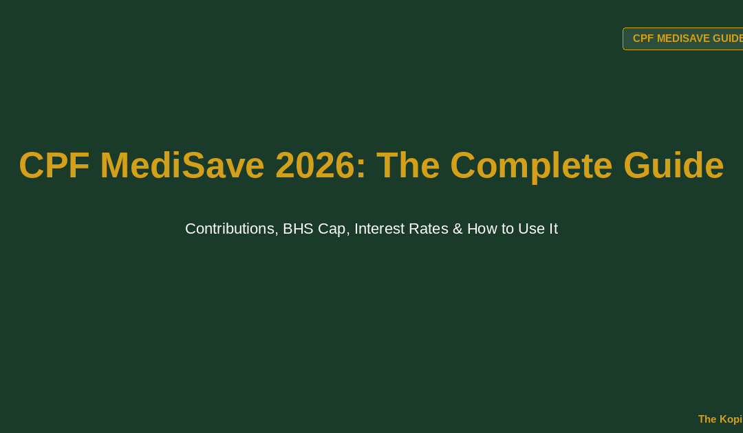 What Is CPF MediSave? The Complete 2026 Guide to Contributions, Interest & How to Use It