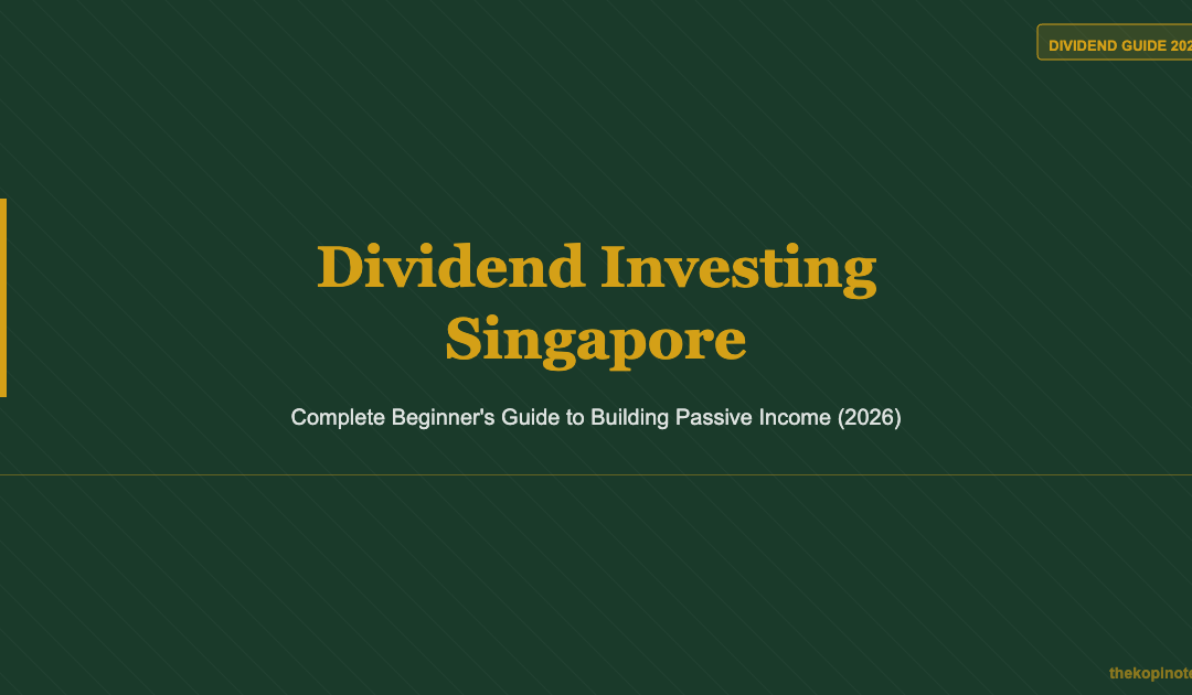 Dividend Investing Singapore: Complete Beginner's Guide (2026) — The Kopi Notes