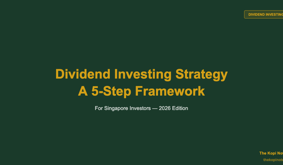 Dividend Investing Strategy: A 5-Step Framework for Singapore Investors — The Kopi Notes