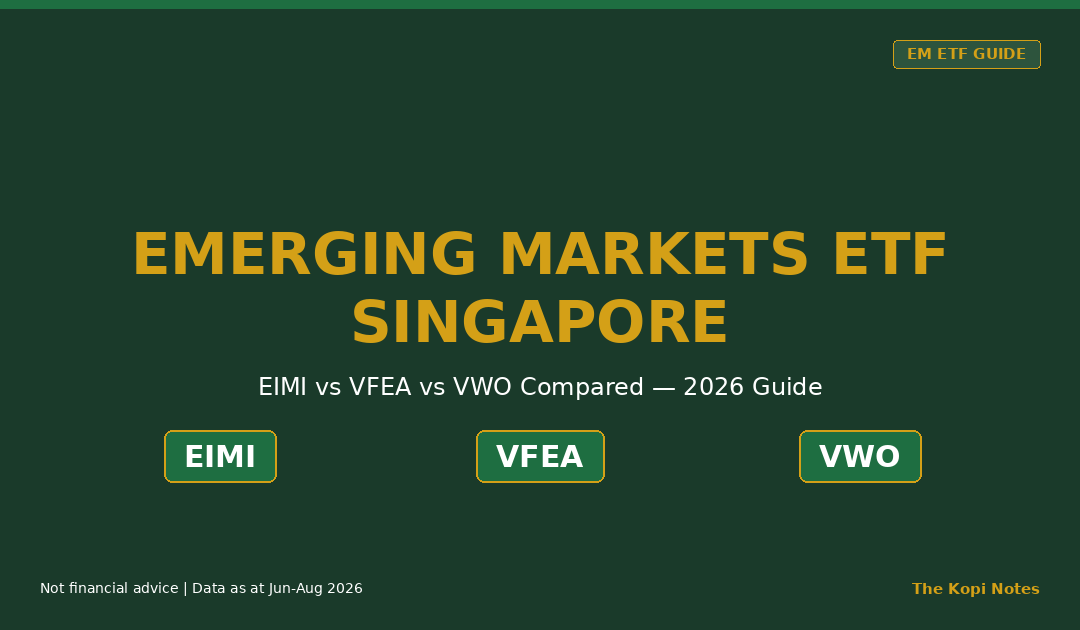 Emerging Markets ETF Singapore: EIMI vs VFEA vs VWO Compared (2026 Guide)