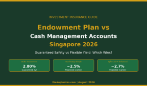Endowment Plan vs Cash Management Accounts Singapore 2026: Guaranteed Safety vs Flexible Yield