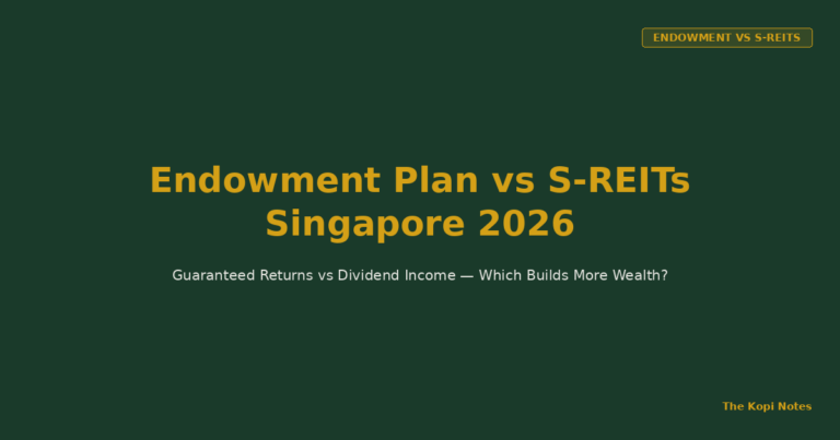 Endowment Plan vs S-REITs Singapore 2026: Guaranteed Returns vs Dividend Income