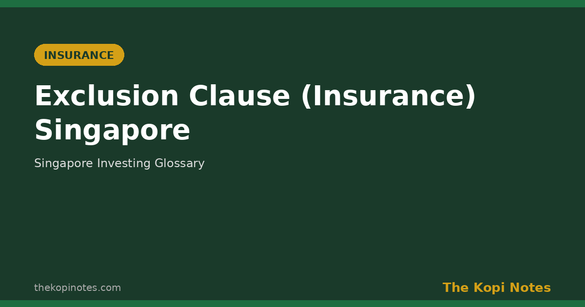 Exclusion Clause (Insurance) Singapore - The Kopi Notes glossary featured image